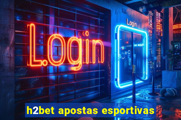 h2bet apostas esportivas